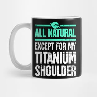 Titanium Shoulder | Joint Replacement Shoulder Surgery Mug